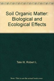 Soil Organic Matter: Biological and Ecological Effects