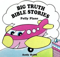 Polly Plane (Big Truth Stories)