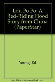 Lon Po Po: A Red-Riding Hood Story from China --1996 publication.