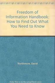 Freedom of Information Handbook: How to Find Out What You Need to Know