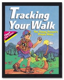 Tracking Your Walk: The Young Person's Prayer Diary (Chart Your Course)