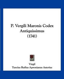 P. Vergili Maronis Codex Antiquissimus (1741) (Latin Edition)