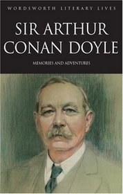 Sir Arthur Conan Doyle: Memories and Adventures (Wordsworth Literary Lives)