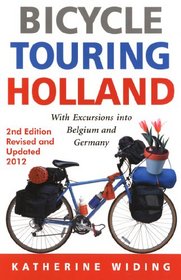 Bicycle Touring Holland: With Excursions into Neighboring Belgium and Germany (Cycling Resources)
