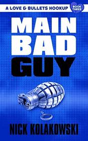 Main Bad Guy (A Love & Bullets Hookup)