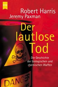 Der lautlose Tod. Die Geschichte der biologischen und chemischen Waffen.