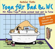 Yoga fr Bad und WC. Mit Aqua- Yoga schn gesund und gut in Form.