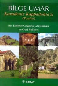 Karadeniz Kappadokia'si: Pontos : bir tarihsel cografya arastirmasi ve gezi rehberi (Turkish Edition)