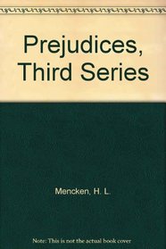 Prejudices, Third Series