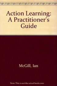 Action Learning: A Practitioner's Guide