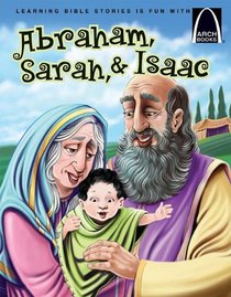 Abraham, Sarah, & Isaac (Arch Books)