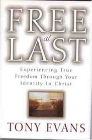 Free at Last: Experiencing True Freedom Through Your Identity in Christ