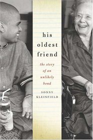 His Oldest Friend : The Story of an Unlikely Bond