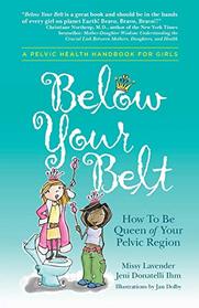 Below Your Belt: How to be Queen of your Pelvic Region