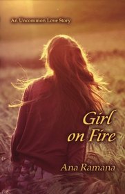 Girl On Fire: An Uncommon Love Story