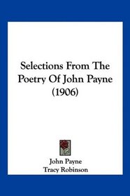 Selections From The Poetry Of John Payne (1906)