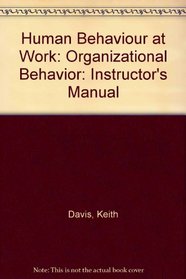 Human Behaviour at Work: Organizational Behavior: Instructor's Manual