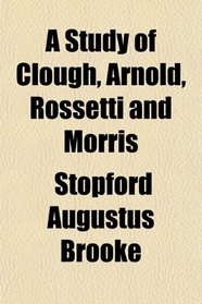 A Study of Clough, Arnold, Rossetti and Morris