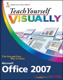 Teach Yourself VISUALLY Microsoft Office 2007 (Teach Yourself Visually)