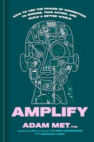 Amplify: How to Use the Power of Connection to Engage, Take Action, and Build a Better World