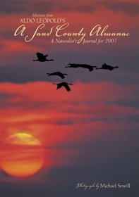 Aldo Leopold's A Sand County Almanac: A Naturalist's Journal for 2007