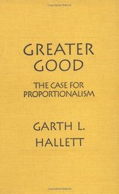 Greater Good: The Case for Proportionalism (Moral Traditions)