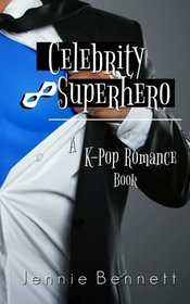 Celebrity Superhero: A K-Pop Romance Book (Volume 4)