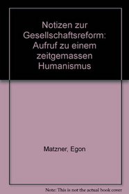 Notizen zur Gesellschaftsreform: Aufruf zu einem zeitgemassen Humanismus (German Edition)