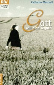 Gott will dich segnen.