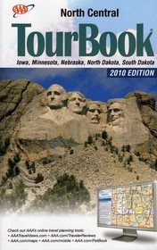 AAA North Central Tour Book: Iowa, Minnesota, Nebraska, North Dakota, South Dakota 2010 Edition