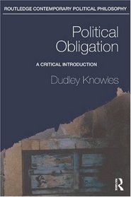 Political Obligation: A Critical Introduction (Routledge Contemporary Political Philosophy)