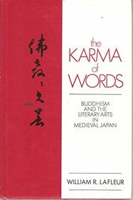 Karma of Words: Buddhism and the Literary Arts in Mediaeval Japan