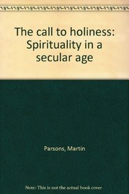 The call to holiness: Spirituality in a secular age