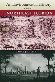 An Environmental History of Northeast Florida (Ripley P. Bullen Series)