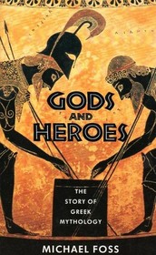 Gods and Heroes; Story of Greek Mythology: The Story of Greek Mythology