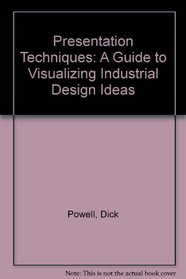 Presentation Techniques: A Guide to Drawing and Presenting Design Ideas