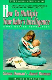 How to Multiply Your Baby's Intelligence: More Gentle Revolution