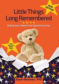 Little Things Long Remembered: Making Your Children Feel Special Every Day