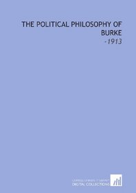 The Political Philosophy of Burke: -1913