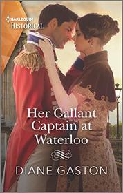 Her Gallant Captain at Waterloo (Captains of Waterloo, Bk 1) (Harlequin Historical, No 1556)