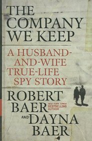 The Company We Keep: A Husband-and-Wife True-Life Spy Story (Large Print)