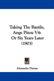Taking The Bastile, Ange Pitou V4: Or Six Years Later (1903)