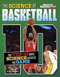 The Science of Basketball: The Top Ten Ways Science Affects the Game (Top 10 Science)