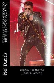 From American Idol To British Rock Royalty - The Amazing Story Of Adam Lambert