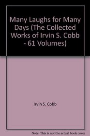 Many Laughs for Many Days (The Collected Works of Irvin S. Cobb - 61 Volumes)