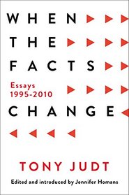 When the Facts Change: Essays, 1993-2010