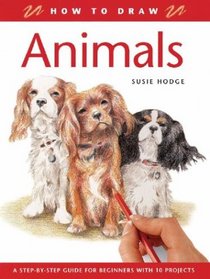 How to Draw Animals: A Step-By-Step Guide for Beginners with 10 Projects (How to Draw)