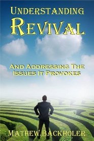 Understanding Revival and Addressing the Issues it Provokes So that we can Intelligently Cooperate with the Holy Spirit during times of Revivals and Awakenings ... Physical Phenomena or Manifestations a