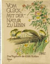 Vom Glck, mit der Natur zu leben : Tagebuch. Naturbeobachtungen aus dem Jahre 1906