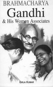 Brahmacharya Gandhi & His Women Associates Girja Kumar